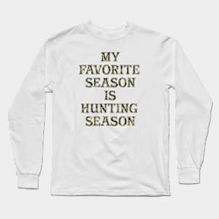 My Favorite Season is Hunting Season - Camo Long Sleeve T-Shirt